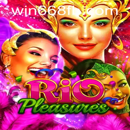 Exploring RioPleasures: A Journey Into the Thrilling World of Win668.bet